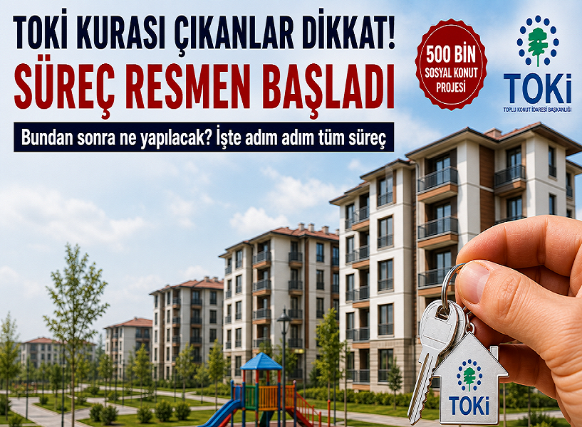 TOKİ’DE KURA ÇIKTI: ŞİMDİ SÜREÇ NASIL İŞLEYECEK?